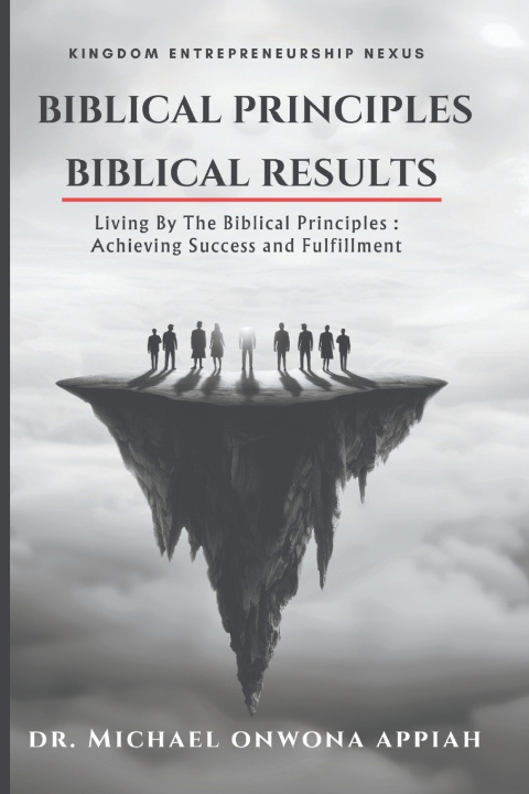 Kniha Biblical Principles, Biblical Results Michael Onwona Appiah