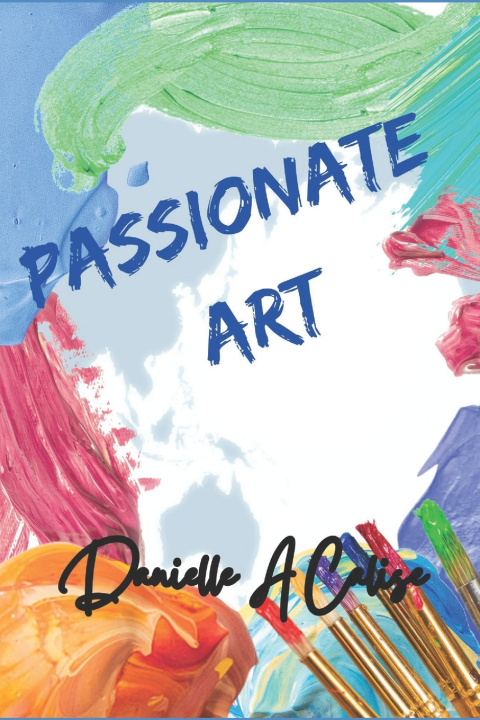 Kniha Passionate Art Danielle A Calise
