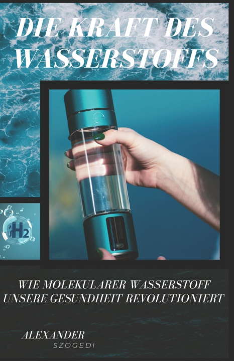 Книга Die Kraft des Wasserstoffs Alexander Szögedi