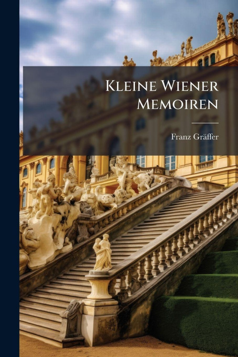 Kniha Kleine Wiener Memoiren Franz GrÃ¤ffer