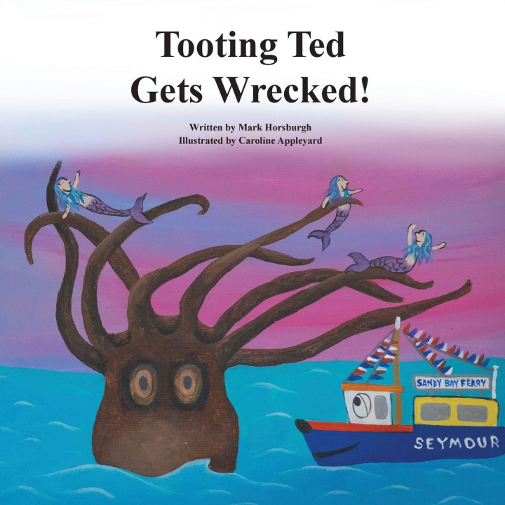 Kniha Tooting Ted Gets Wrecked! Mark Horsburgh