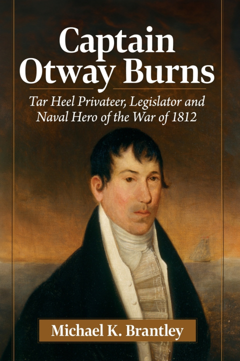 Kniha Captain Otway Burns Michael K. Brantley