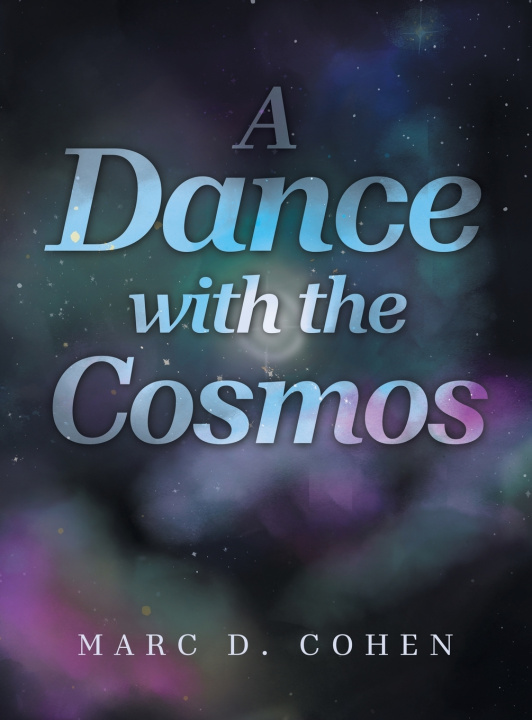 Kniha A Dance with the Cosmos Marc D. Cohen