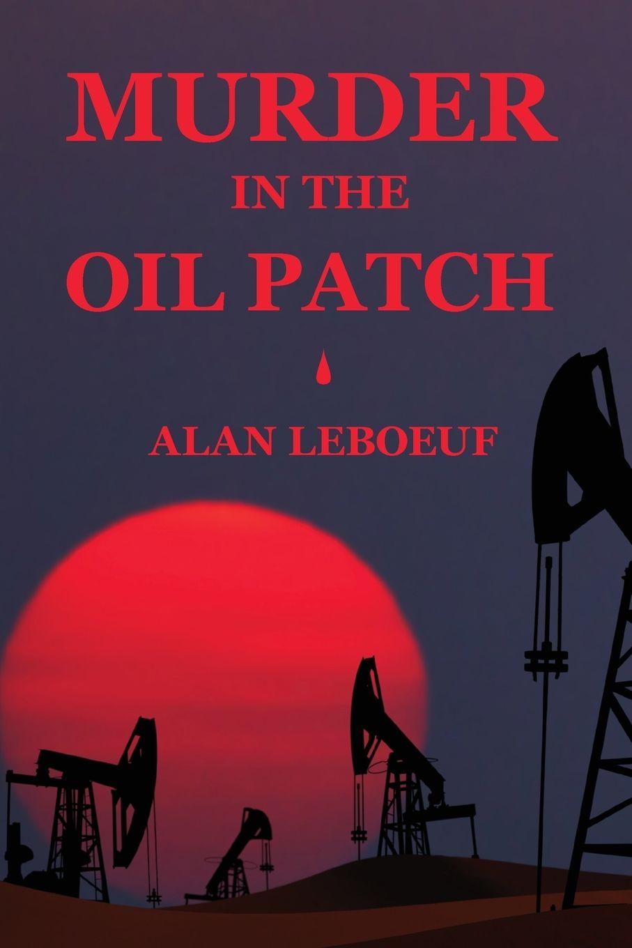Kniha Murder in the Oil Patch Alan LeBoeuf