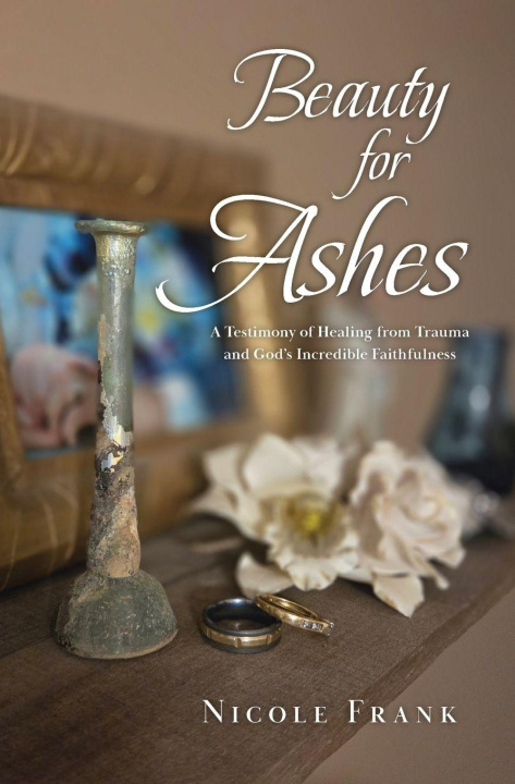 Knjiga Beauty for Ashes Nicole Frank