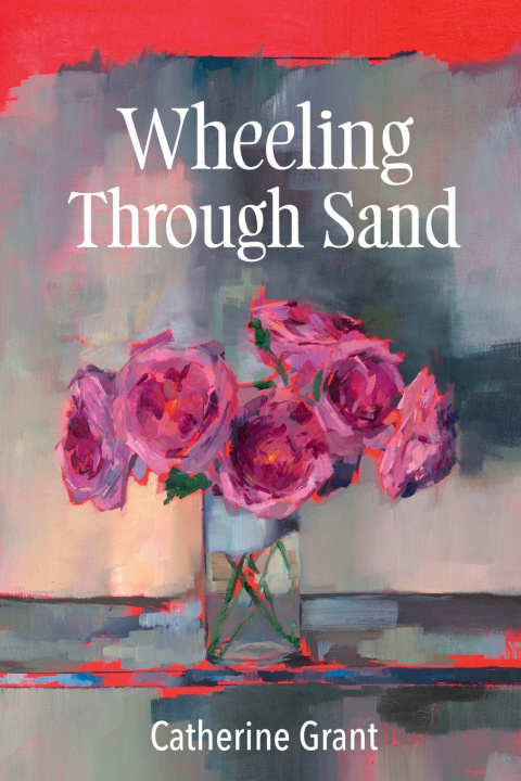 Knjiga Wheeling Through Sand Catherine Grant