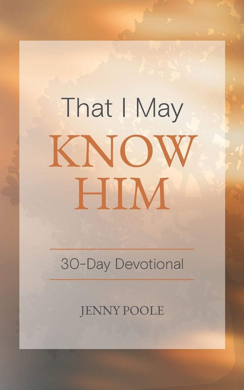 Kniha That I May Know Him Jenny Poole
