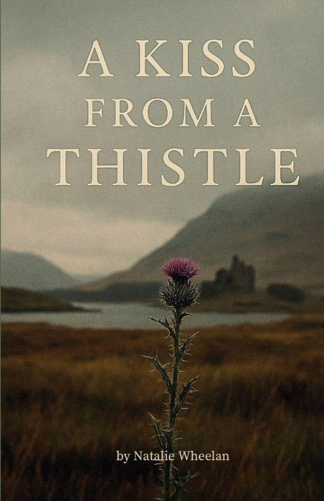 Книга A Kiss From A Thistle Natalie Wheelan