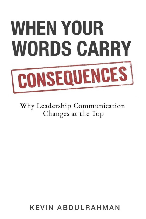 Книга When Your Words Carry Consequences Kevin Abdulrahman