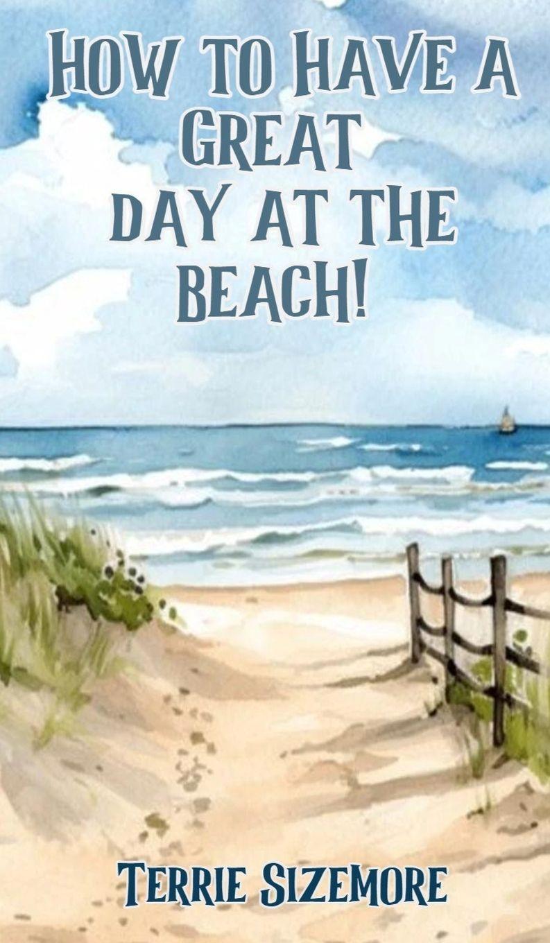 Kniha How to Have a Great Day at the Beach! Terrie Sizemore