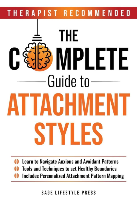Knjiga The Complete Guide To Attachment Styles Sage Lifestyle Press