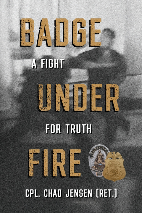 Книга Badge Under Fire Chad Jensen