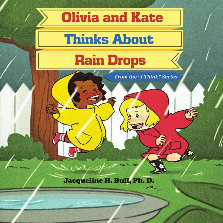 Knjiga Olivia and Kate Thinks About Rain Drops Ph. D. Jacqueline H Bull