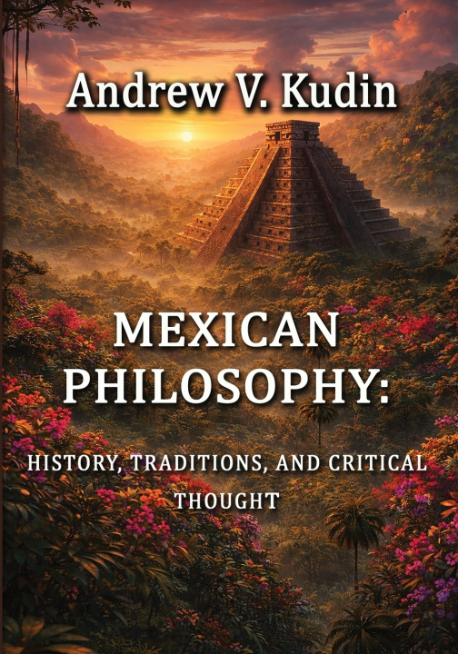 Книга Mexican Philosophy Andrew V. Kudin
