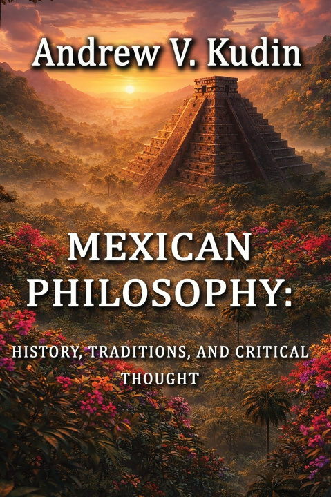 Kniha Mexican Philosophy Andrew V. Kudin