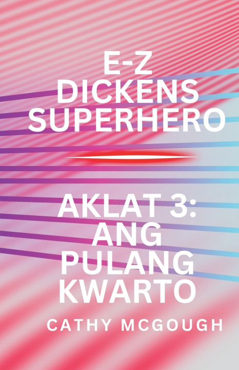 Kniha E-Z DICKENS SUPERHERO AKLAT 3 FILIPINO EDITION Cathy McGough