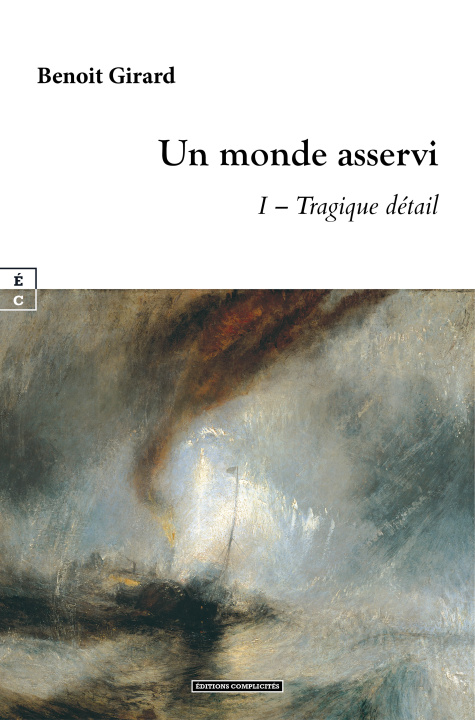 Kniha UN MONDE ASSERVI : I - TRAGIQUE D?TAIL BENOIT GIRARD