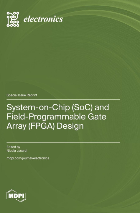 Kniha System-on-Chip (SoC) and Field-Programmable Gate Array (FPGA) Design Nicola Lusardi