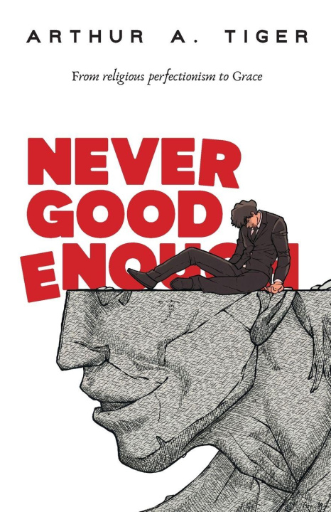 Kniha Never Good Enough Arthur A. Tiger