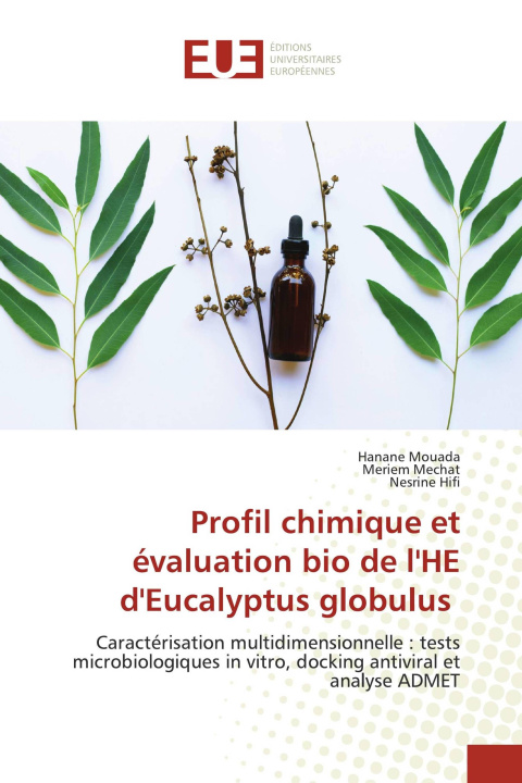 Книга Profil chimique et évaluation bio de l'HE d'Eucalyptus globulus Hanane Mouada