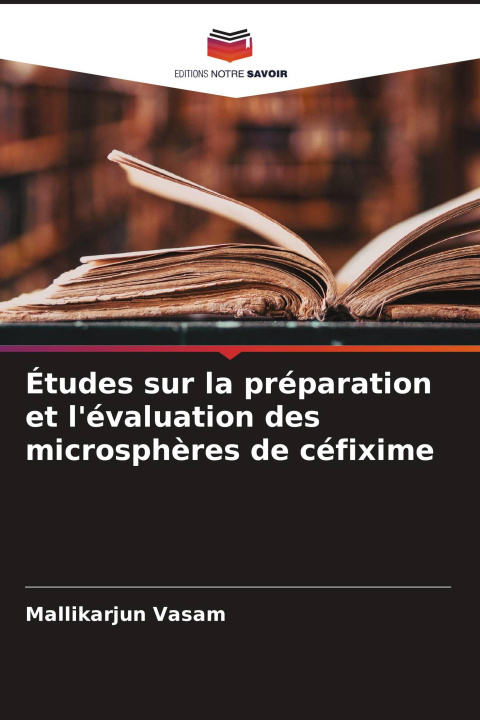 Buch Études sur la préparation et l'évaluation des microsphères de céfixime Mallikarjun Vasam
