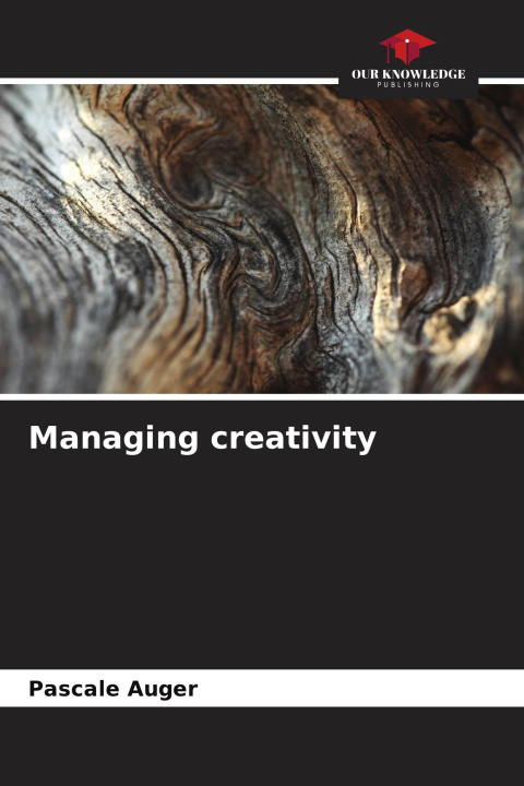 Kniha Managing creativity Pascale Auger
