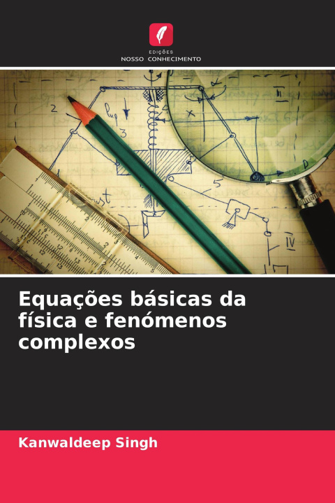 Knjiga Equações básicas da física e fenómenos complexos Kanwaldeep Singh