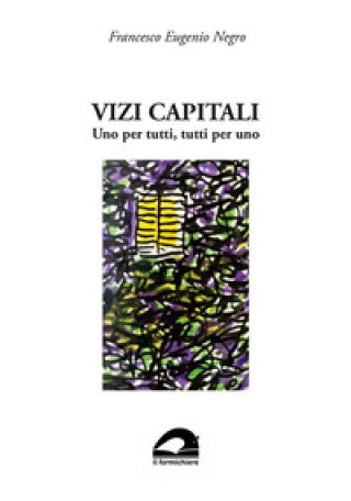 Kniha Vizi capitali. Uno per tutti, tutti per uno Francesco Eugenio Negro