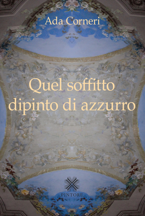 Книга Quel soffitto dipinto di azzurro Ada Corneri