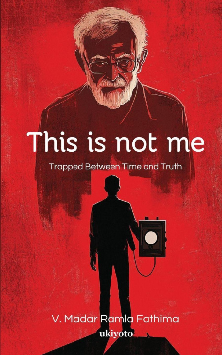 Kniha This is not me | Trapped Between Time and Truth V.Madar Ramla Fathima