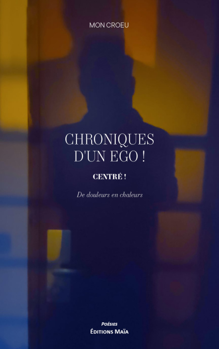 Libro Chroniques d’un ego ! Centré ! Mon Croeu