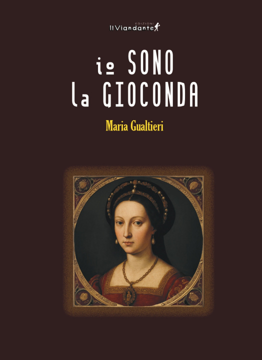Knjiga Io sono la gioconda Maria Gualtieri