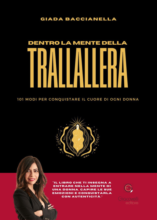 Libro Dentro la mente della trallallera. 101 modi per conquistare il cuore di ogni donna Giada Baccianella