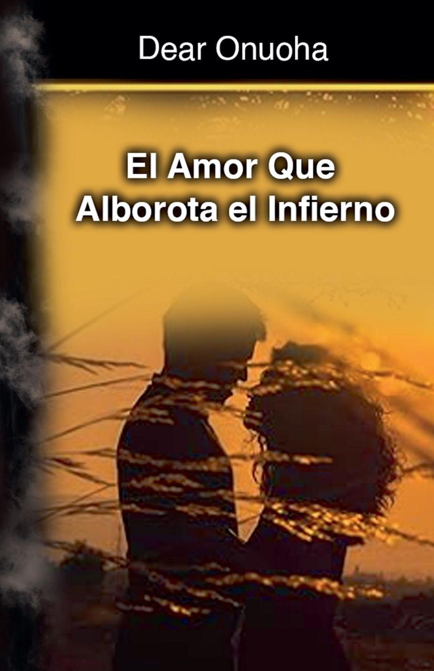 Kniha El Amor Que Alborota el Infierno DEAR ONUOHA