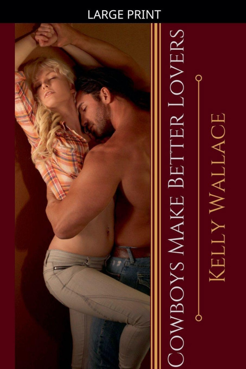Kniha Cowboys Make Better Lovers Kelly Wallace