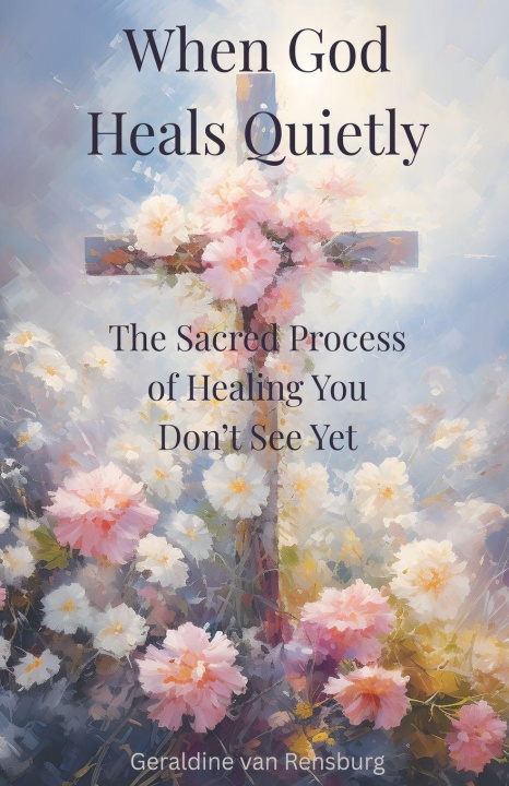 Kniha When God Heals Quietly Geraldine van Rensburg