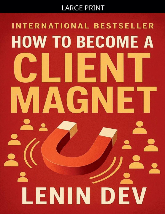 Книга How to Become a Client Magnet Lenin Dev