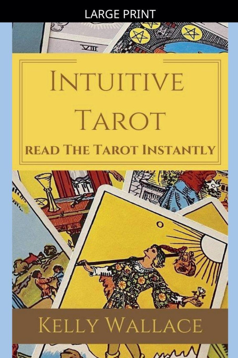 Kniha Intuitive Tarot - Learn The Tarot Instantly Kelly Wallace