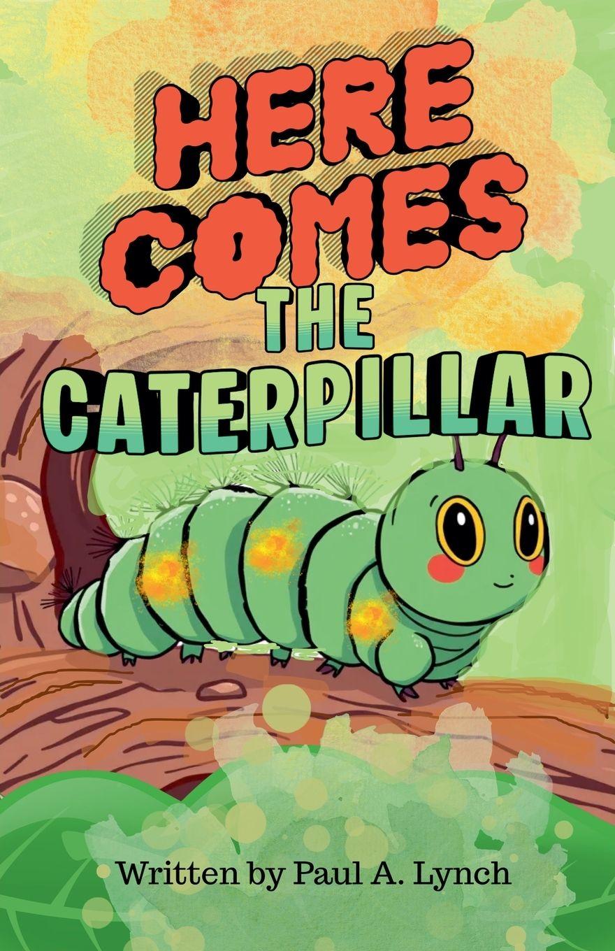 Kniha Here Comes the Caterpillar Paul A. Lynch
