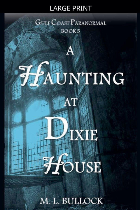 Kniha A Haunting at Dixie House M.L. Bullock