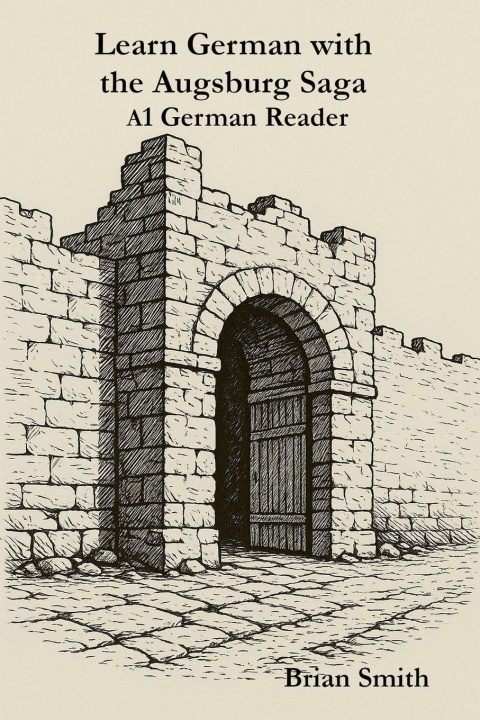 Knjiga Learn German with the Augsburg Saga -A1 German Reader Brian Smith