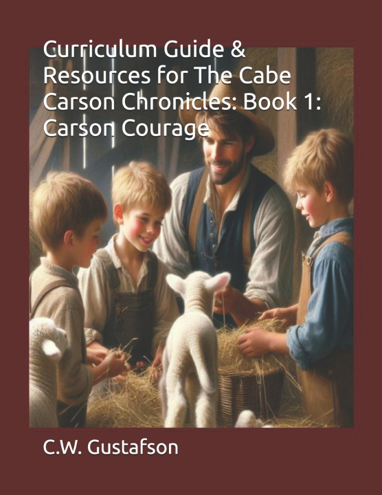 Kniha Curriculum Guide & Resources for The Cabe Carson Chronicles C. W. Gustafson