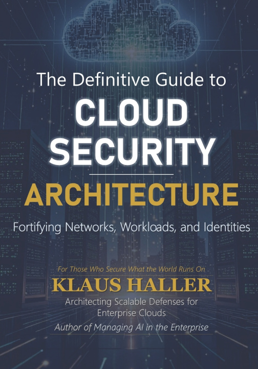 Kniha The Definitive Guide to Cloud Security Architecture Klaus Haller