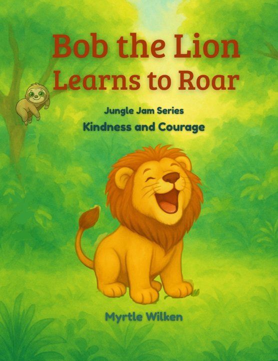 Kniha Bob the Lion Learns toRoar Myrtle Wilken