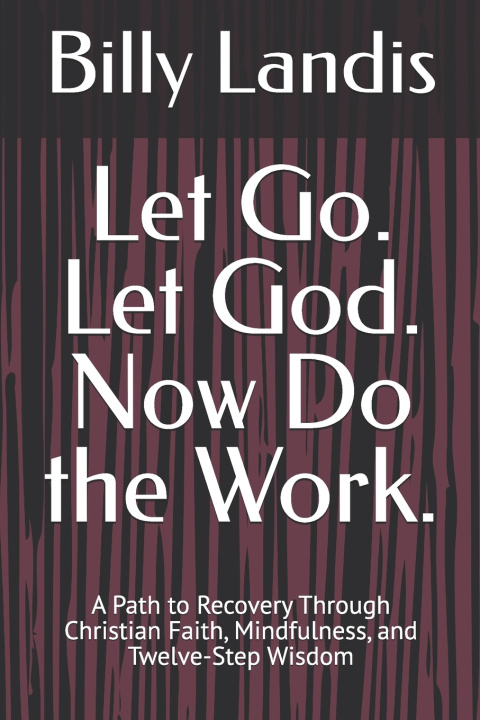 Kniha Let Go. Let God. Now Do the Work. Billy Landis