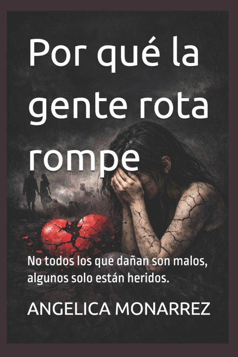 Kniha Por qué la gente rota rompe ANGELICA MONARREZ