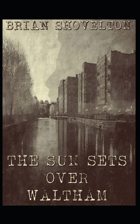 Книга The Sun Sets Over Waltham Brian Shovelton