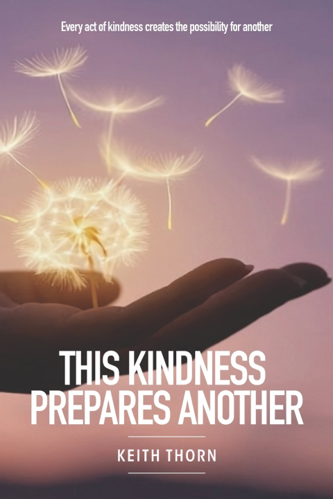 Kniha This Kindness Prepares Another Keith Thorn