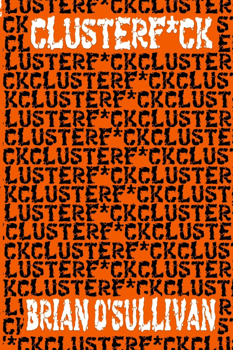 Kniha CLUSTERF*CK Brian O'Sullivan