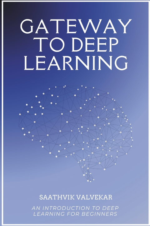 Kniha Gateway To Deep Learning Saathvik Valvekar